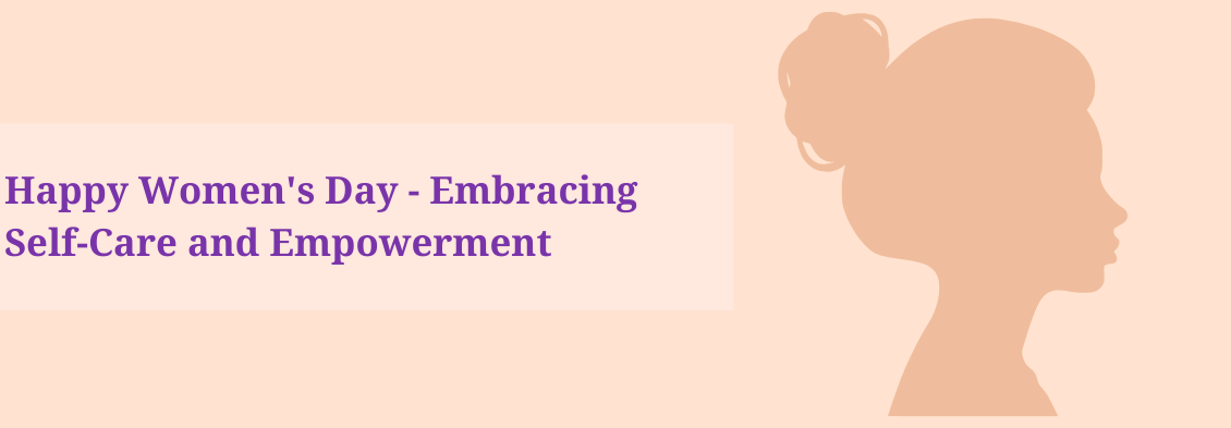 Women's Day Celebration - Embracing Self-Care and Empowerment